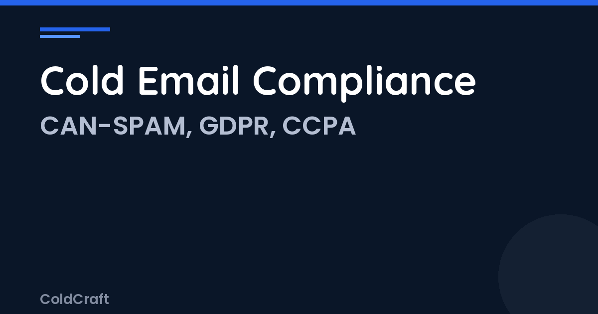 Cold Email Compliance: CAN-SPAM, GDPR, and CCPA Guide