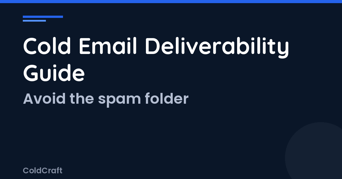 Cold Email Deliverability Guide: How to Stay Out of Spam