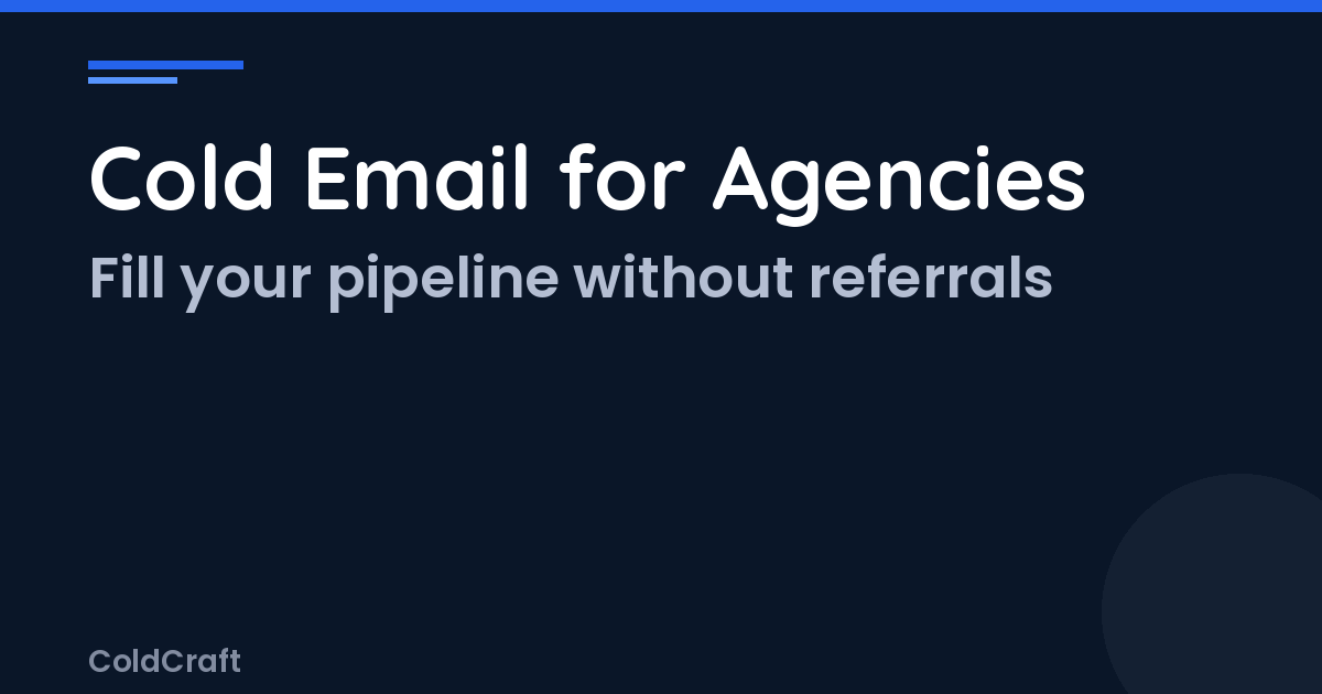 Cold Email for Agencies: Fill Your Pipeline Without Referrals